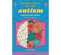 What family need to know about autism: helpful information and guidance (with dyslexia friendly font)