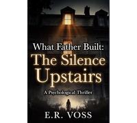 WHAT FATHER BUILT: THE SILENCE UPSTAIRS