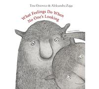 Tina Oziewicz What Feelings Do When No One's Looking (Copertina rigida)