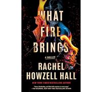 What Fire Brings: A Thriller