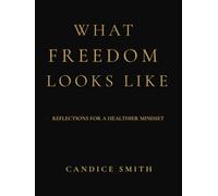 What Freedom Looks Like: 24 Reflections for a Healthier Mindset