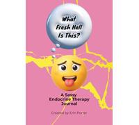 What Fresh Hell Is This? Volume 2: A Sassy Endocrine Therapy Journal