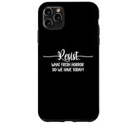 What Fresh Horror Do We Have Today Sign Fight Fascism Resist Custodia per iPhone 11 Pro Max