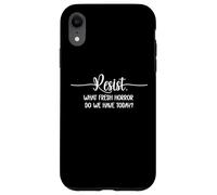 What Fresh Horror Do We Have Today Sign Fight Fascism Resist Custodia per iPhone XR