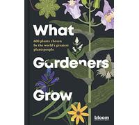 What Gardeners Grow (Copertina rigida) Bloom