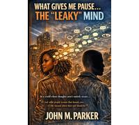 What Gives Me Pause… The “Leaky” Mind