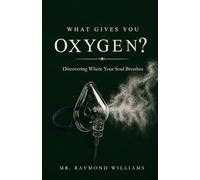 What Gives You Oxygen: Discovering Where Your Soul Breathes
