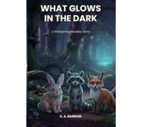 What Glows in the Dark: A Whispering Meadow Story