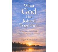 What God Has Joined Together: A Question-Driven Guide for Christian Marriage Preparation