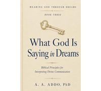 What God is Saying in Dreams: Fifteen Biblical Principles for Interpreting Divine Communication: 3
