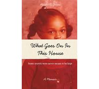 What Goes On In This House: Some secrets were never meant to be kept