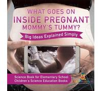 What Goes On Inside Pregnant Mommy's Tummy? Big Ideas Explain (Copertina rigida)