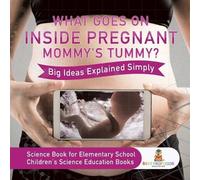 What Goes On Inside Pregnant Mommy's Tummy? Big Ideas Explained Simp (Tascabile)