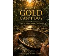 WHAT GOLD CAN’T BUY: Love Is Worth More Than Gold