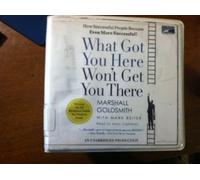 What Got You Here Won't Get You There