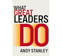 What Great Leaders Do: 10 Imperatives for Maximum Impact
