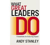 What Great Leaders Do: 10 Imperatives for Maximum Impact
