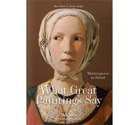 What great paintings say. Masterpieces in Detail. Ediz. inglese
