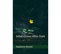 What Grows After Dark