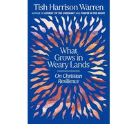 What Grows in Weary Lands: On Christian Resilience