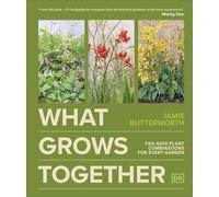What Grows Together: Fail-safe Plant Combinations for Every Garden