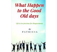 WHAT HAPPEN TO THE GOOD OLD DAYS: Life is too precious for disagreements