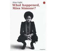 What happened, Miss Simone? Una biografia
