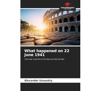 What happened on 22 June 1941: The real culprits of the Second World War