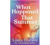 What Happened That Summer: BRAND NEW from Laura Pearson, author of the NUMBER ONE sensation The Last List of Mabel Beaumont