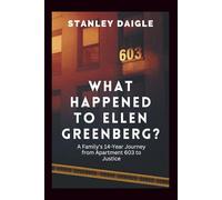 What Happened to Ellen Greenberg?: A Family's 14-Year Journey from Apartment 603 to Justice