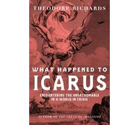 What Happened to Icarus: Encountering the Unfathomable in a World in Crisis
