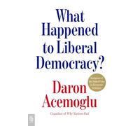 What Happened to Liberal Democracy?: Remaking a Politics of Shared Prosperity