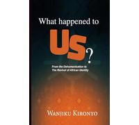 What happened to US?: From the Dehumanisation to the Revival of African Identity
