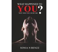 What Happened To You?: Why Did You Hurt Me