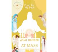 WHAT HAPPENS AT MASS: Food for My Soul