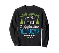 What Happens At The Lake Is Laughed About all Year Felpa