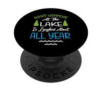 What Happens At The Lake Is Laughed About All Year PopSockets PopGrip Adesivo