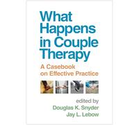 What Happens in Couple Therapy: A Casebook on Effective Practice