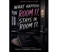 What Happens In Room 17, Stays In Room 17.: Nothing Is Ever As It Seems