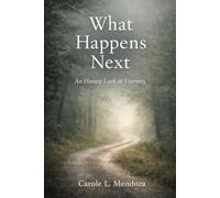 What Happens Next: An honest look at eternity