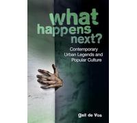 What Happens Next?: Contemporary Urban Legends and Popular Culture