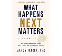 What Happens Next Matters: How the Way We Respond Shapes Trust, Culture, and What Becomes Possible