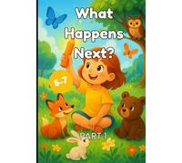 What Happens Next? Part 1: Stories for children aged 5-7