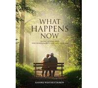 What Happens Now: Aging, Dying, and the Responsibilities Left Behind