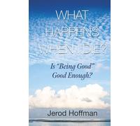 What Happens When I Die?: Is “Being Good” Good Enough?