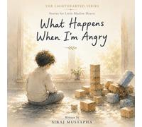 What Happens When I'm Angry: A Story for Little Muslim Hearts
