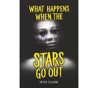 What Happens When the Stars Go Out: Terrifying Tales of Horror and the Supernatural
