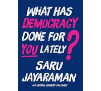 What Has Democracy Done for You Lately?: How to Inspire Working People to Join the Fight to Save America