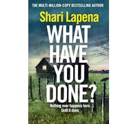 What Have You Done?: The addictive new bestselling thriller from the multi-million-copy-selling author of Everyone Here is Lying