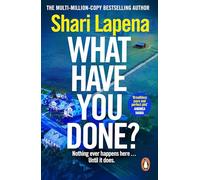 What Have You Done?: The addictive new bestselling thriller from the multi-million-copy-selling author of Everyone Here is Lying